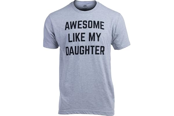 Awesome Like My Daughter | Funny Tee Shirt, Sarcastic Saying Humor Dad Joke T-Shirt for Father Grandpa Daddy