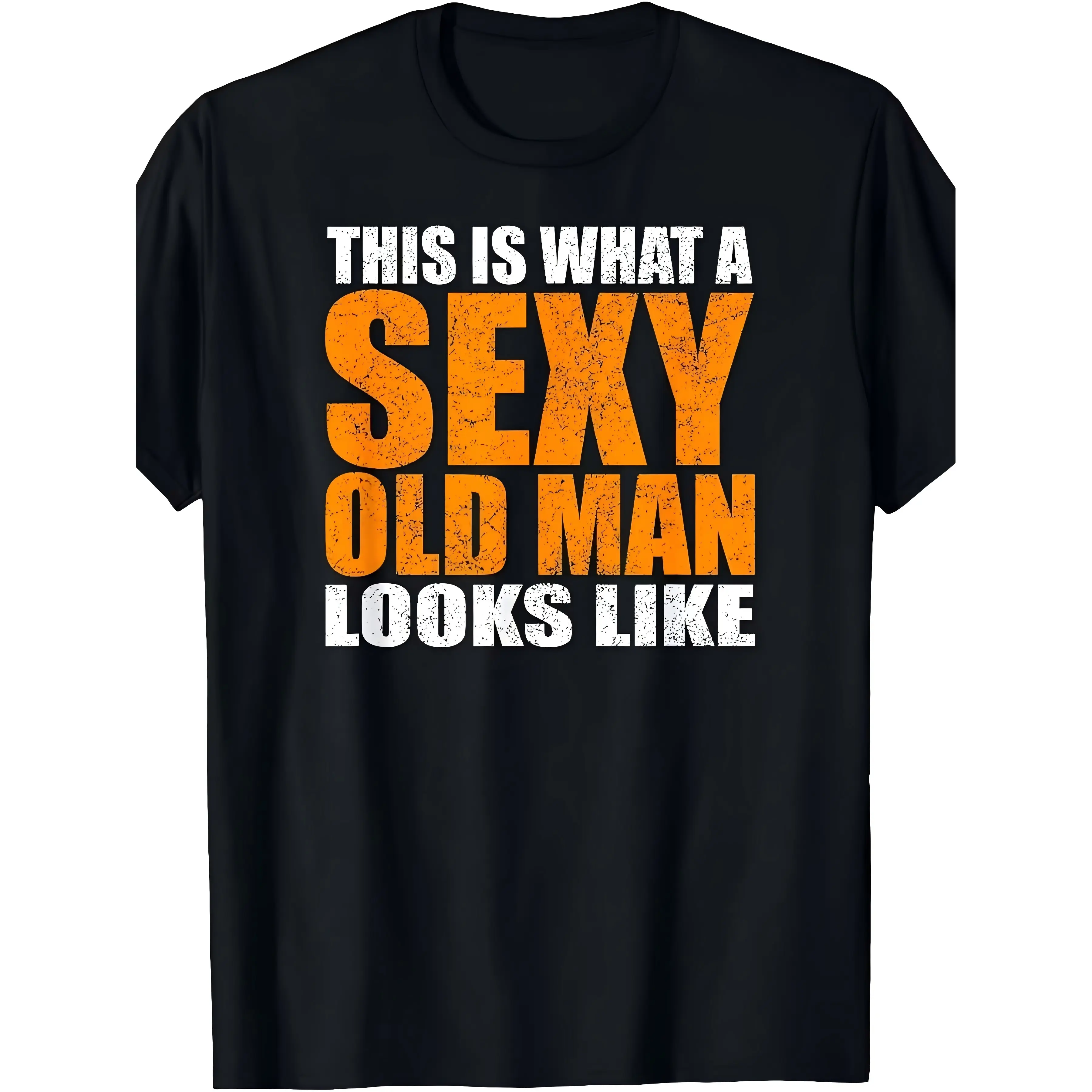 “This Is What A Sexy Old Man Looks Like” Funny Age Satire T-Shirt, Soft Cotton Crew Neck