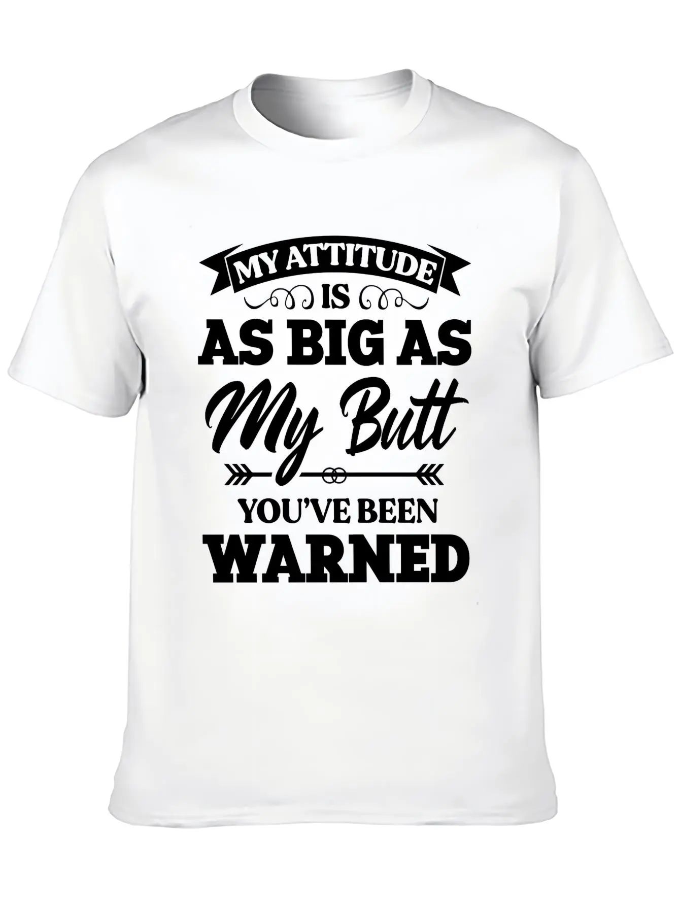 My Attitude Is as Big as My Butt T-Shirt, Funny Sassy Quote Graphic Tee, Unisex Bold Humor Shirt